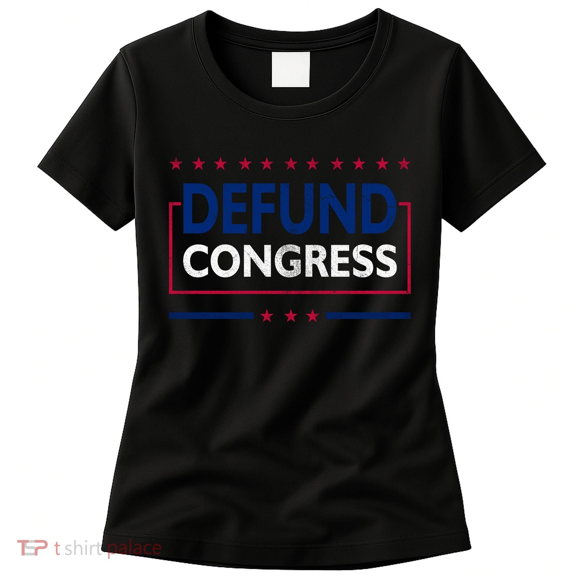 Defund Congress Defund Politicians Libertarian Political Women's T-Shirt