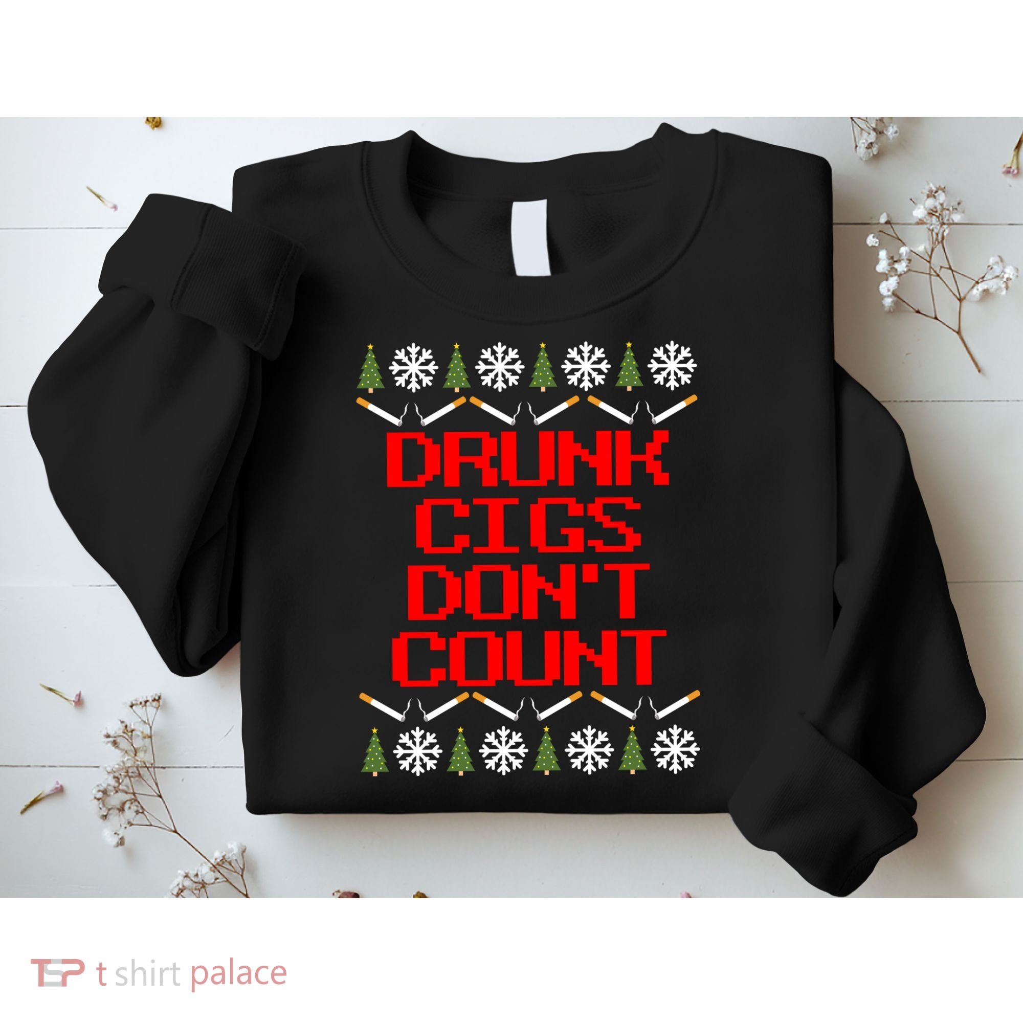 Drunk Cigs DonT Count Ugly Christmas Outfit Funny Sweatshirt