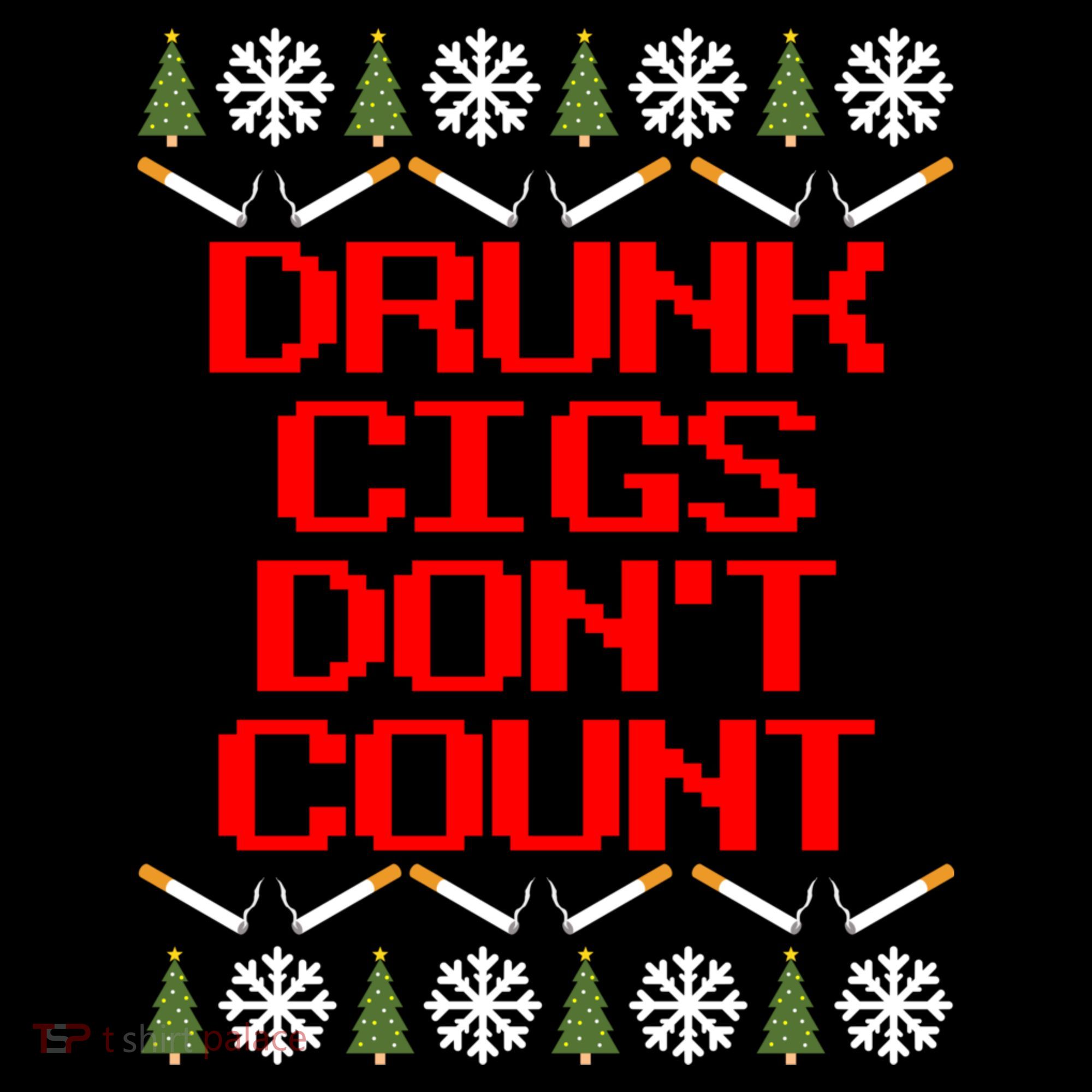 Drunk Cigs DonT Count Ugly Christmas Outfit Funny Sweatshirt