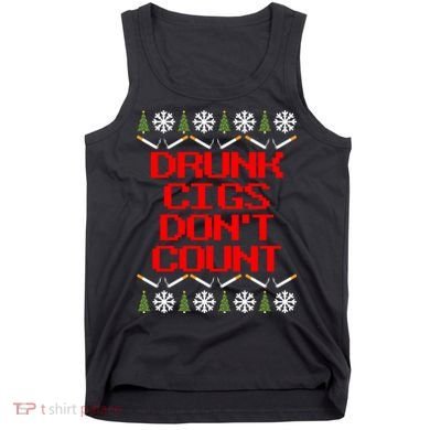Drunk Cigs DonT Count Ugly Christmas Outfit Funny Tank Top