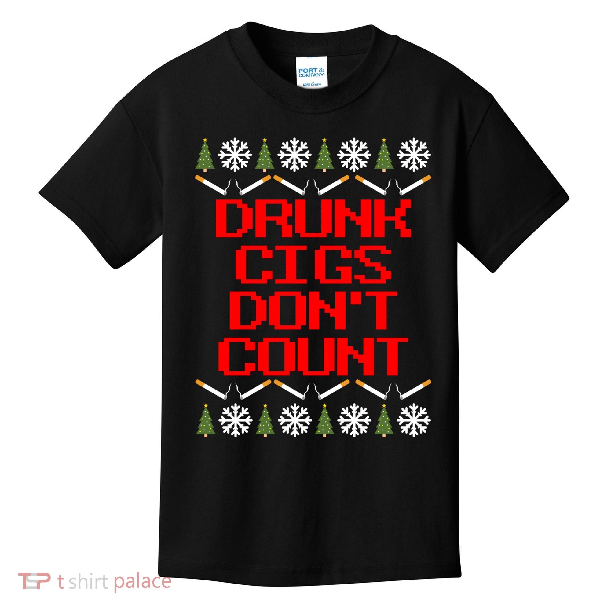 Drunk Cigs DonT Count Ugly Christmas Outfit Funny Kids T-Shirt