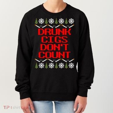 Drunk Cigs DonT Count Ugly Christmas Outfit Funny Women's Sweatshirt