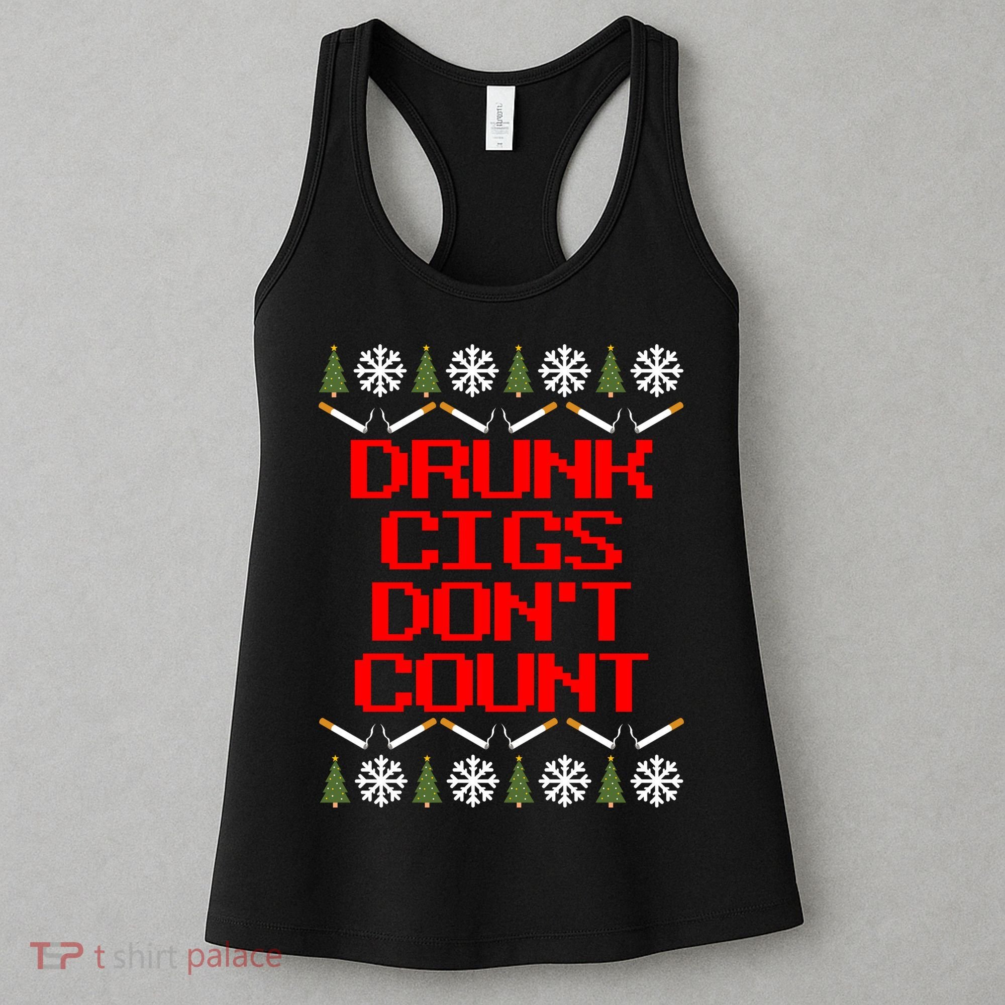 Drunk Cigs DonT Count Ugly Christmas Outfit Funny Women's Tank Top