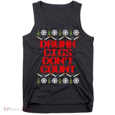 Drunk Cigs DonT Count Ugly Christmas Outfit Funny Tank Top