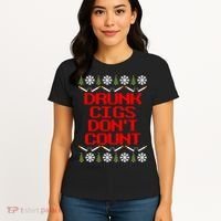 Drunk Cigs DonT Count Ugly Christmas Outfit Funny Women's T-Shirt thumb 4