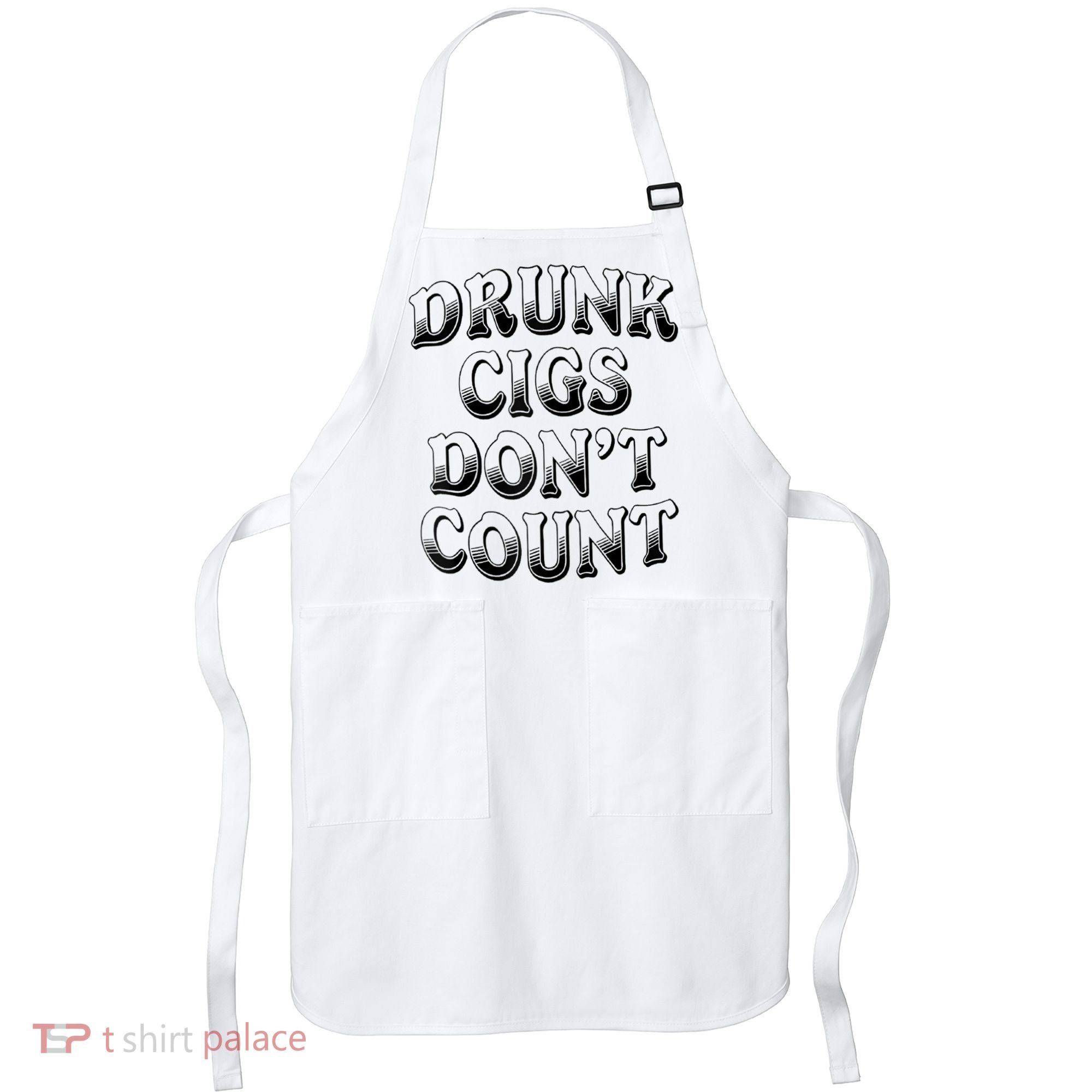 Drunk Cigs Don't Count Apron