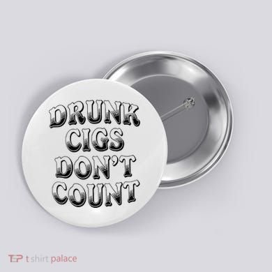 Drunk Cigs Don't Count Button
