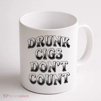 Drunk Cigs Don't Count Coffee Mug back
