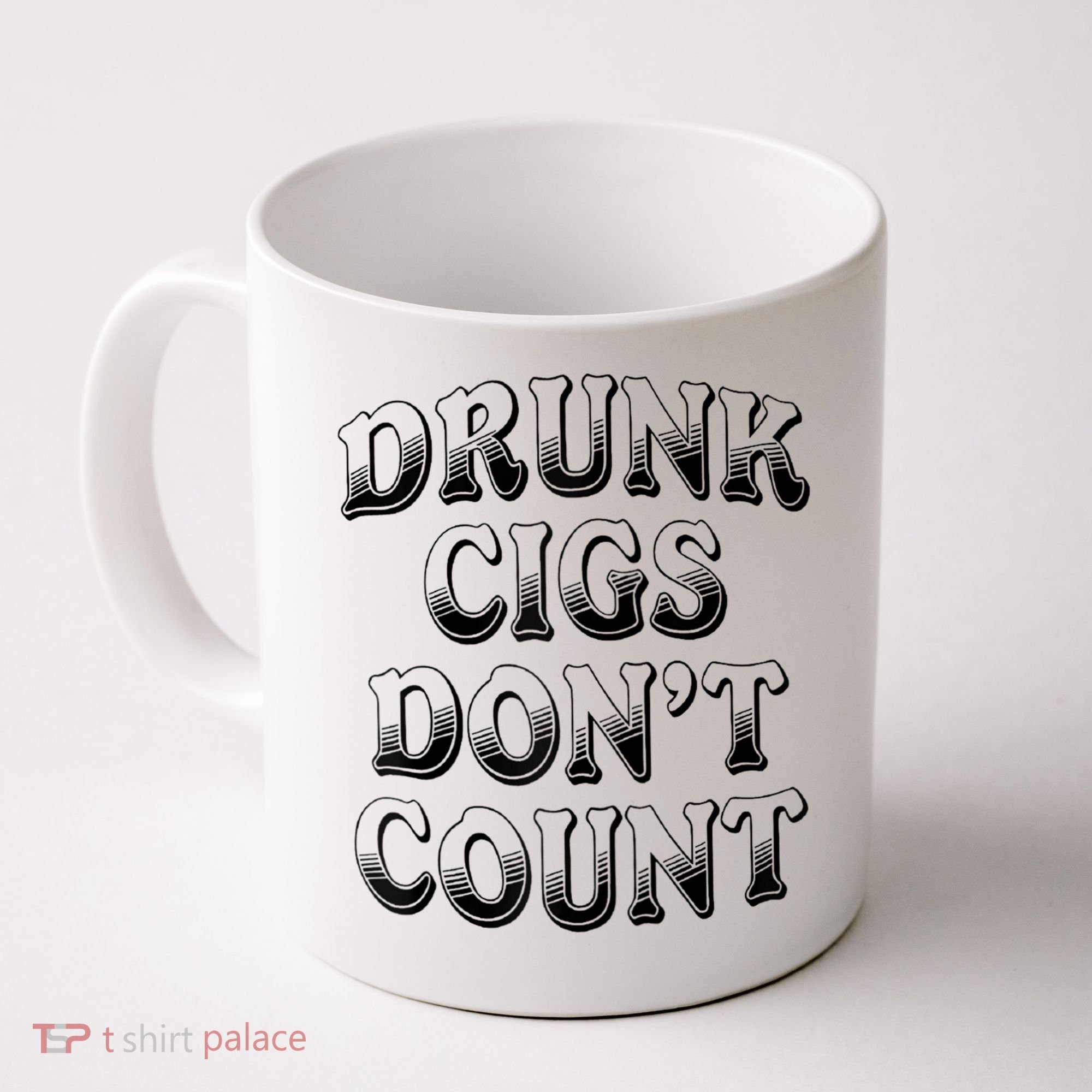 Drunk Cigs Don't Count Coffee Mug