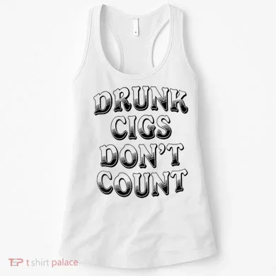 Drunk Cigs Don't Count Women's Tank Top