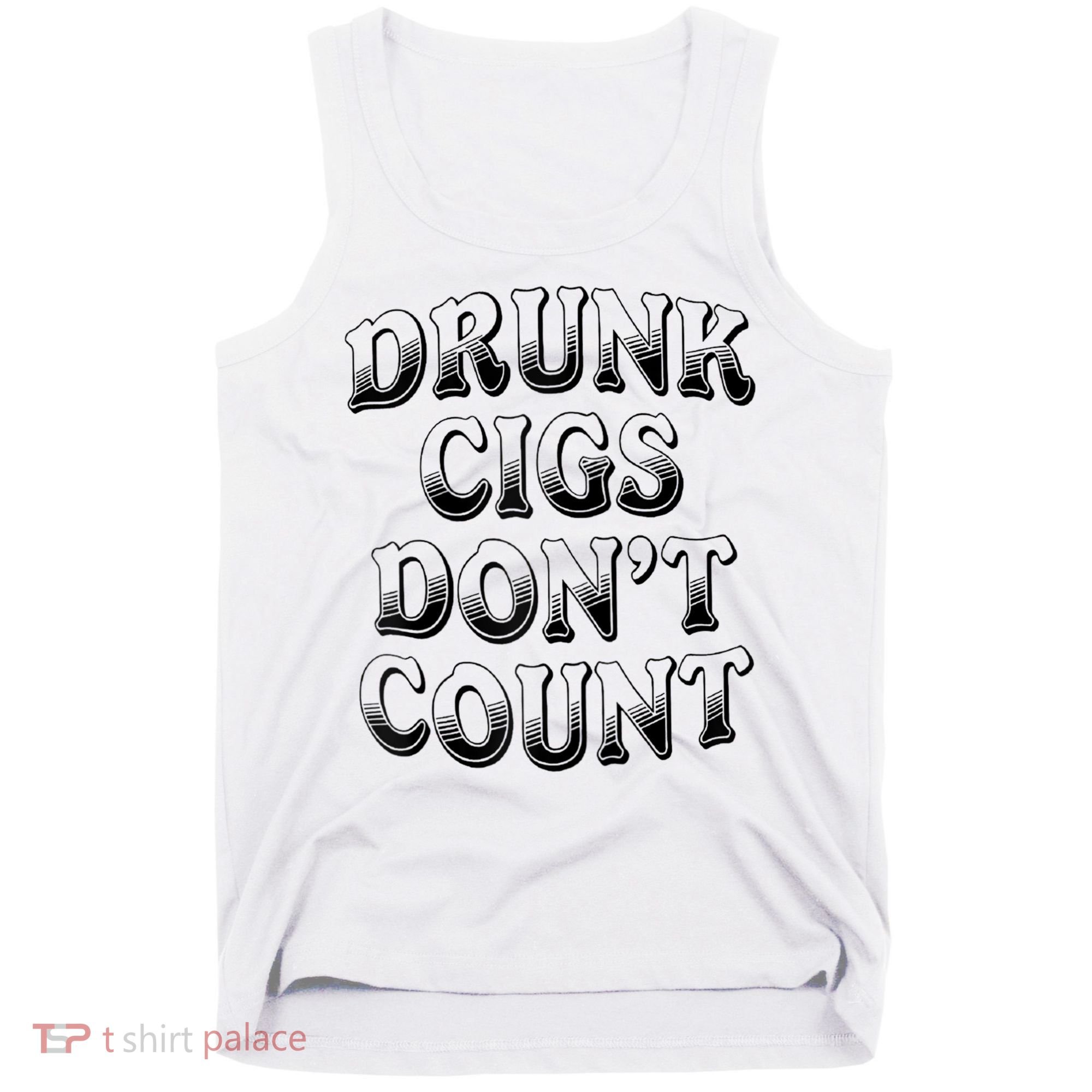Drunk Cigs Don't Count Tank Top
