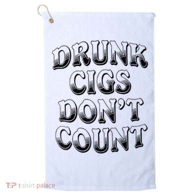 Drunk Cigs Don't Count Golf Towel