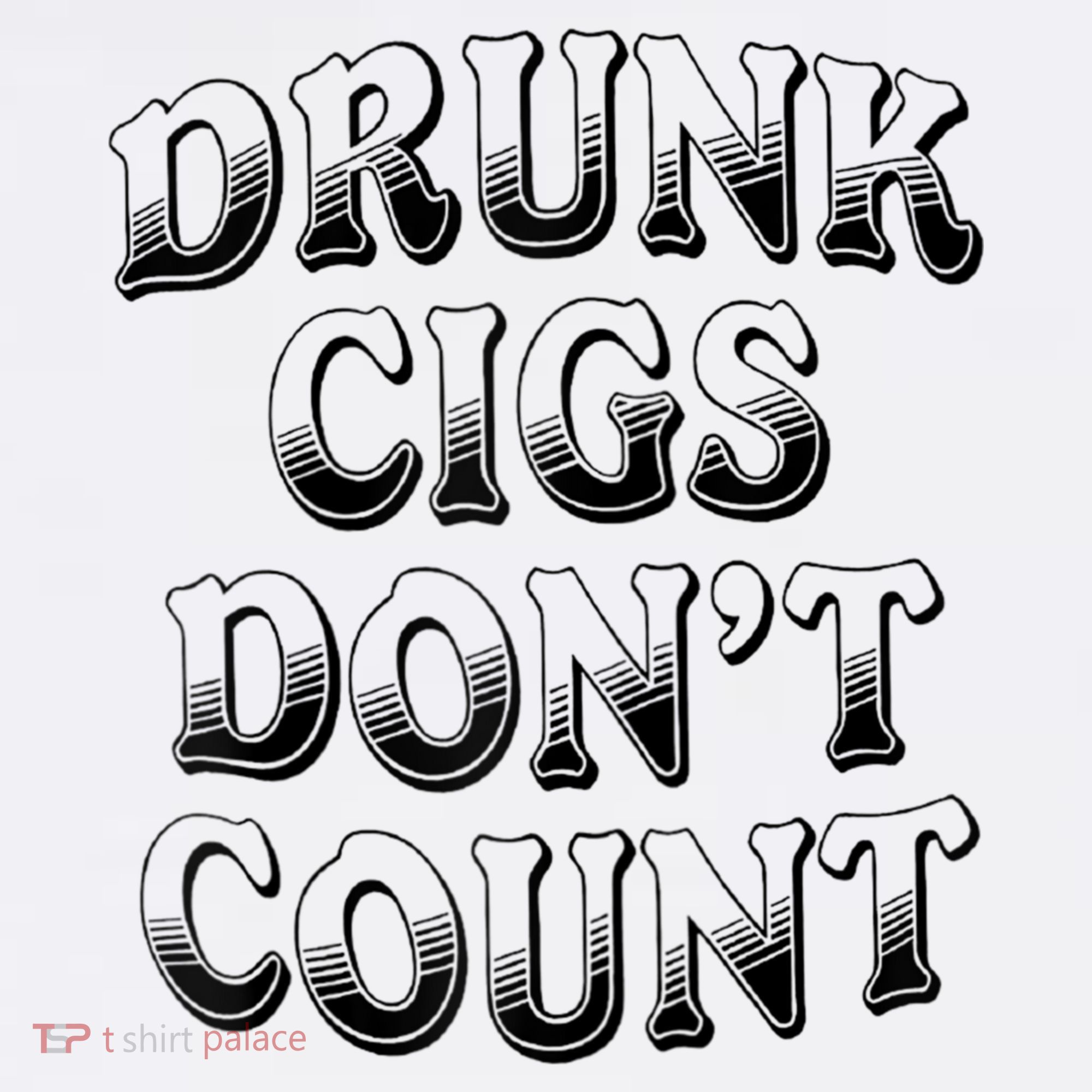 Drunk Cigs Don't Count Women's T-Shirt
