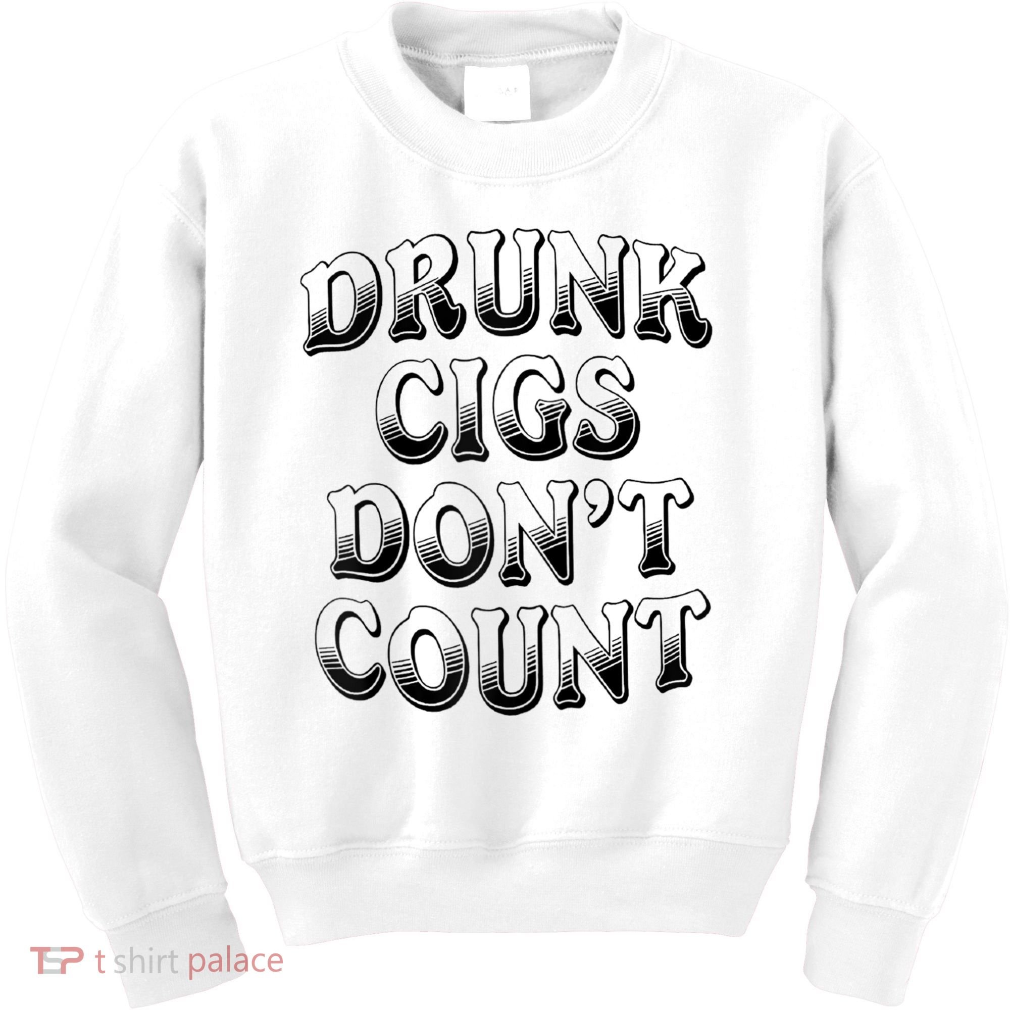 Drunk Cigs Don't Count Kids Sweatshirt