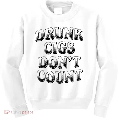 Drunk Cigs Don't Count Kids Sweatshirt
