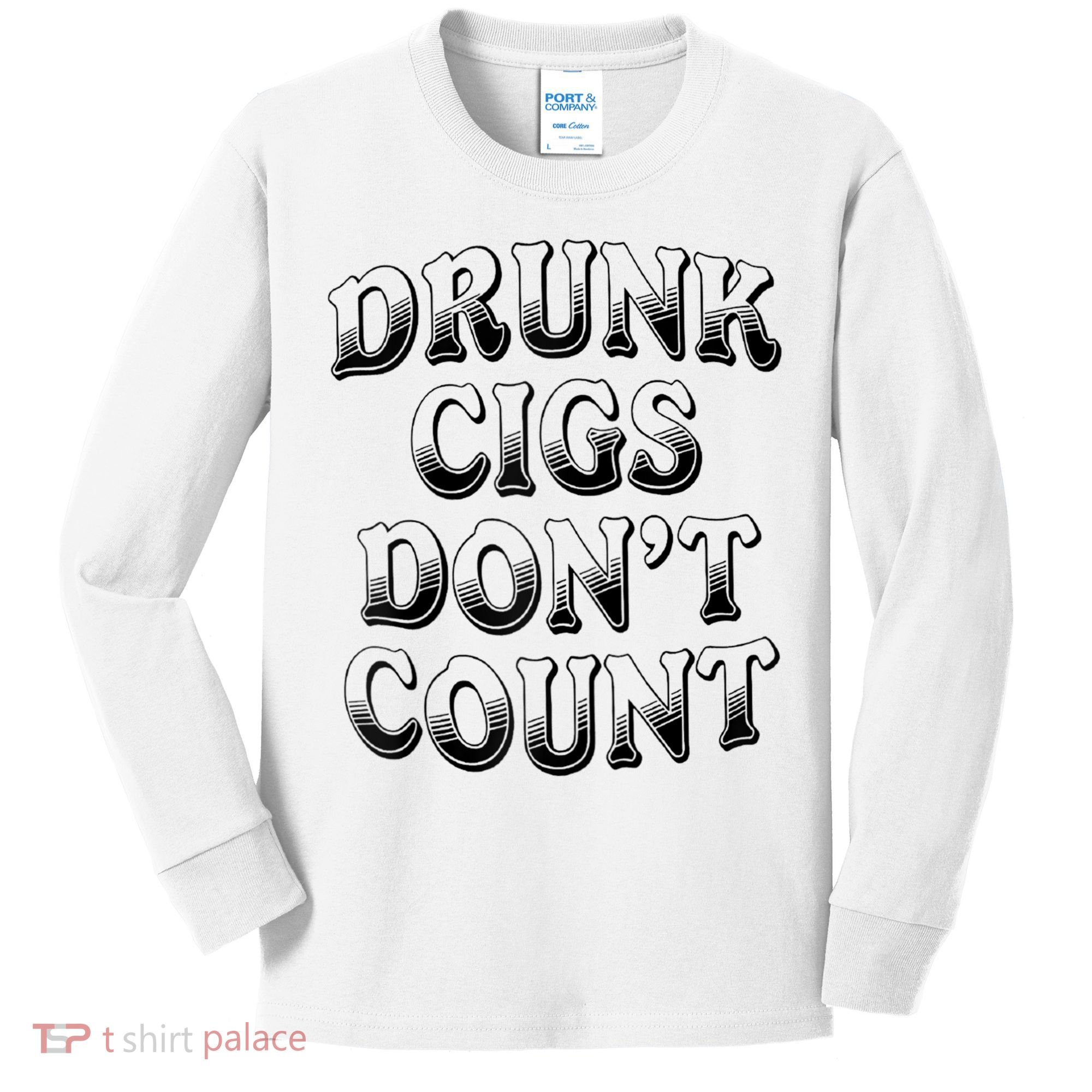 Drunk Cigs Don't Count Kids Long Sleeve Shirt