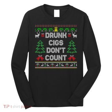 Drunk Cigs Dont Count Ugly Christmas Sweater Long Sleeve Shirt
