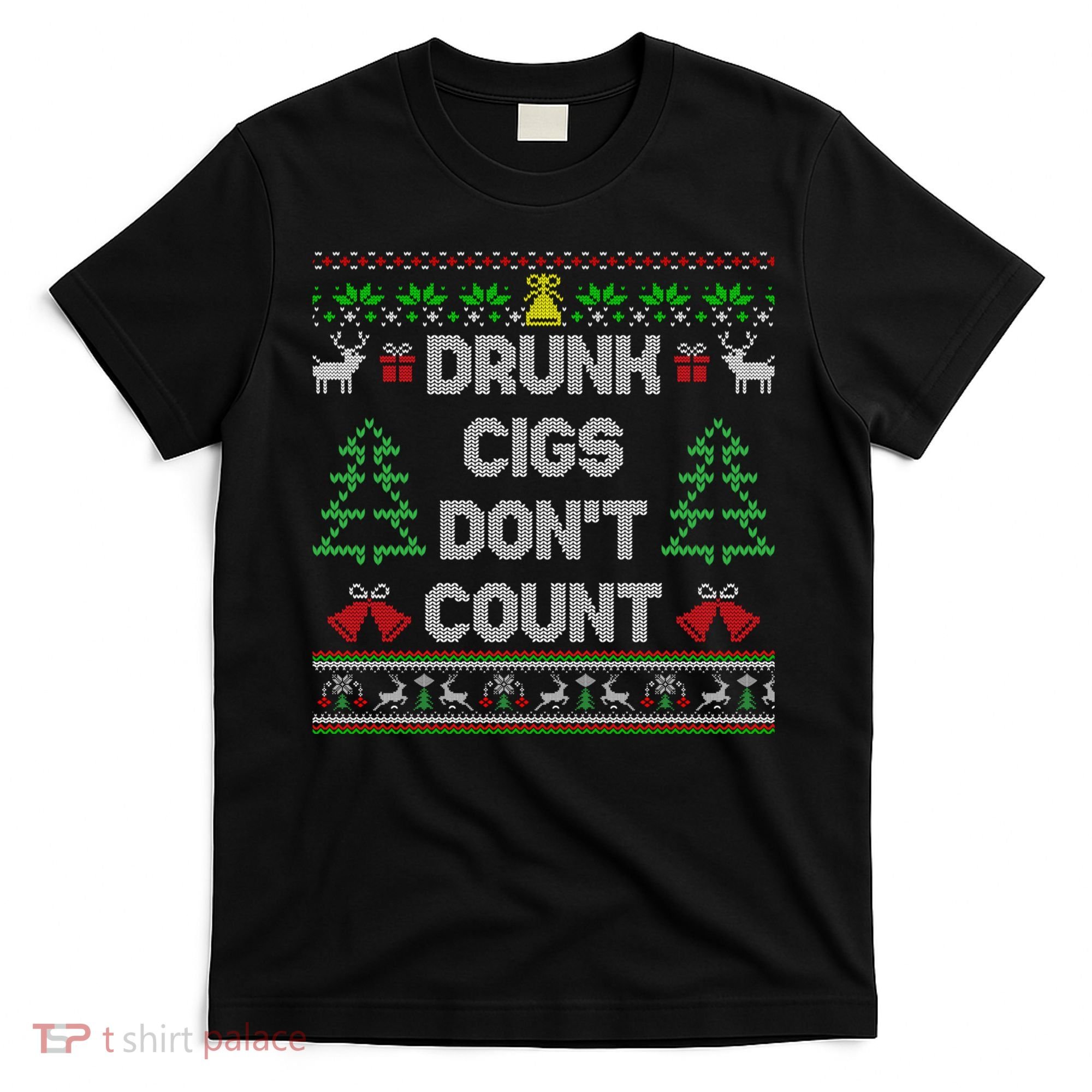 Drunk Cigs Dont Count Ugly Christmas Sweater T-Shirt