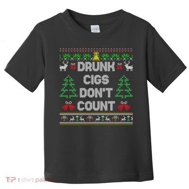 Drunk Cigs Dont Count Ugly Christmas Sweater Toddler T-Shirt