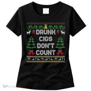 Drunk Cigs Dont Count Ugly Christmas Sweater Women's T-Shirt