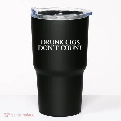 Drunk Cigs Don’t Count Tumbler