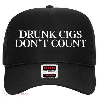Drunk Cigs Don’t Count Hat