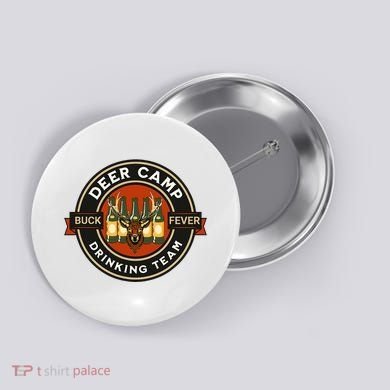 Deer Camp Drinking Team Funny Hunting Button
