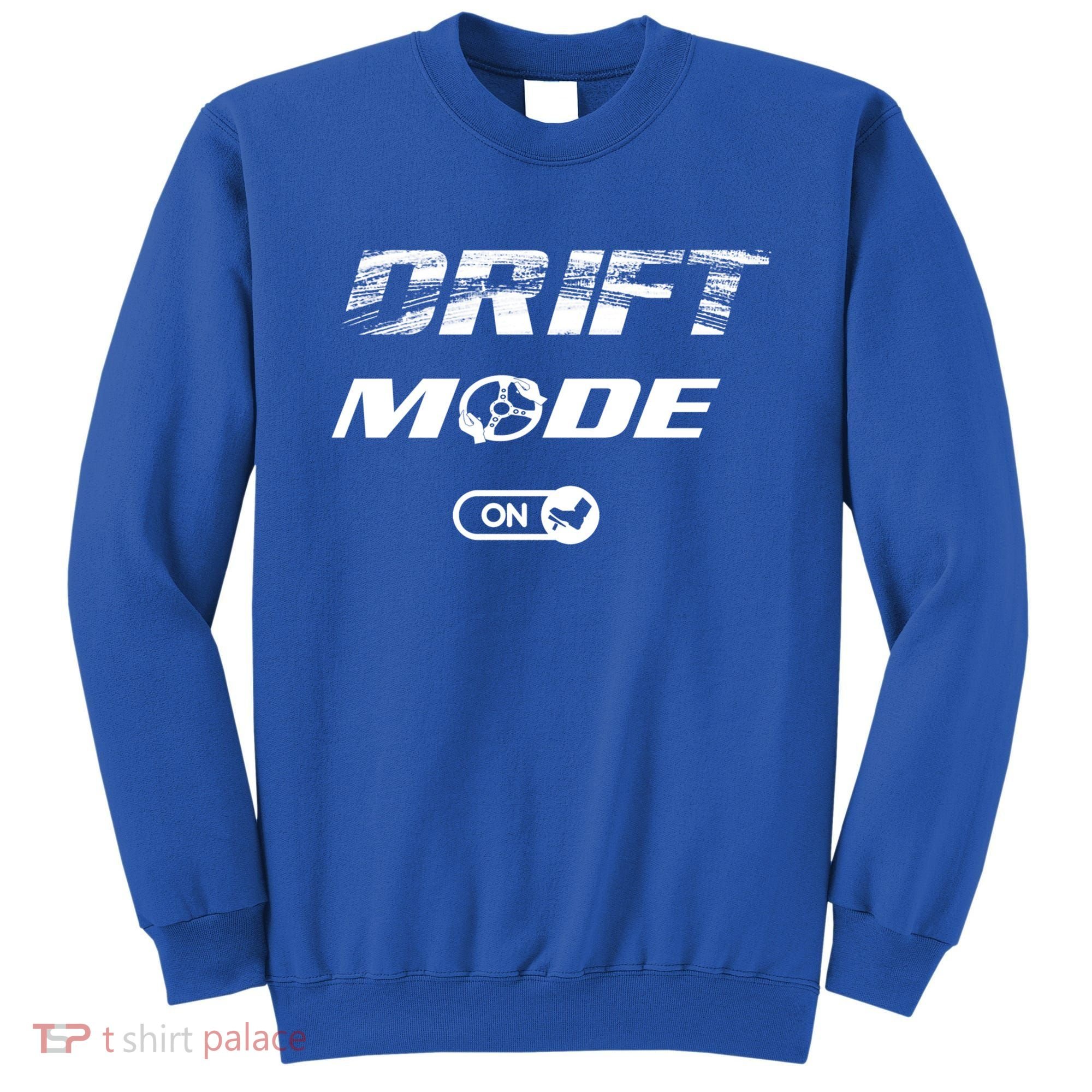Drifting Cars Drift Mode On Auto Racing Mechanic Cool Gift Sweatshirt