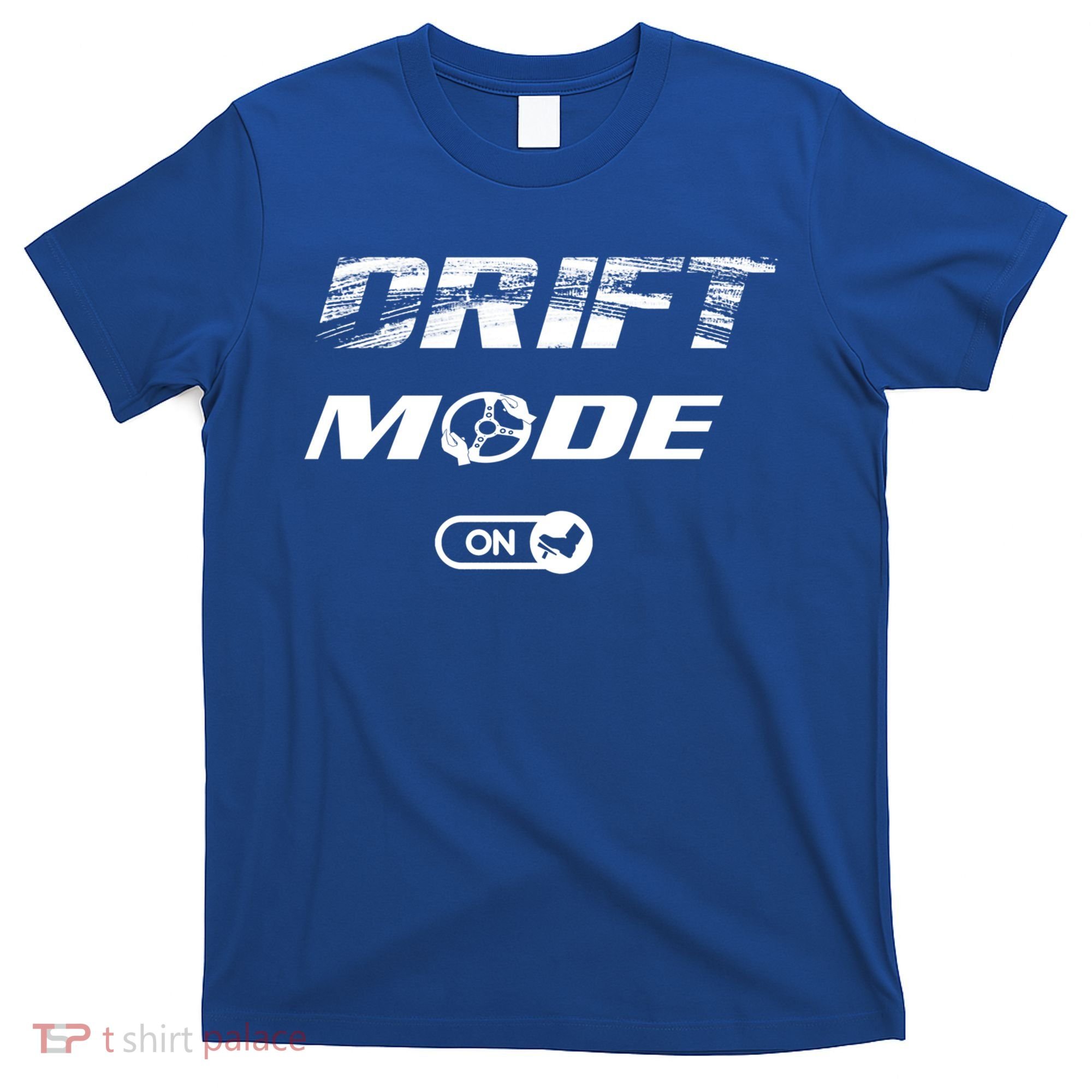 Drifting Cars Drift Mode On Auto Racing Mechanic Cool Gift T-Shirt