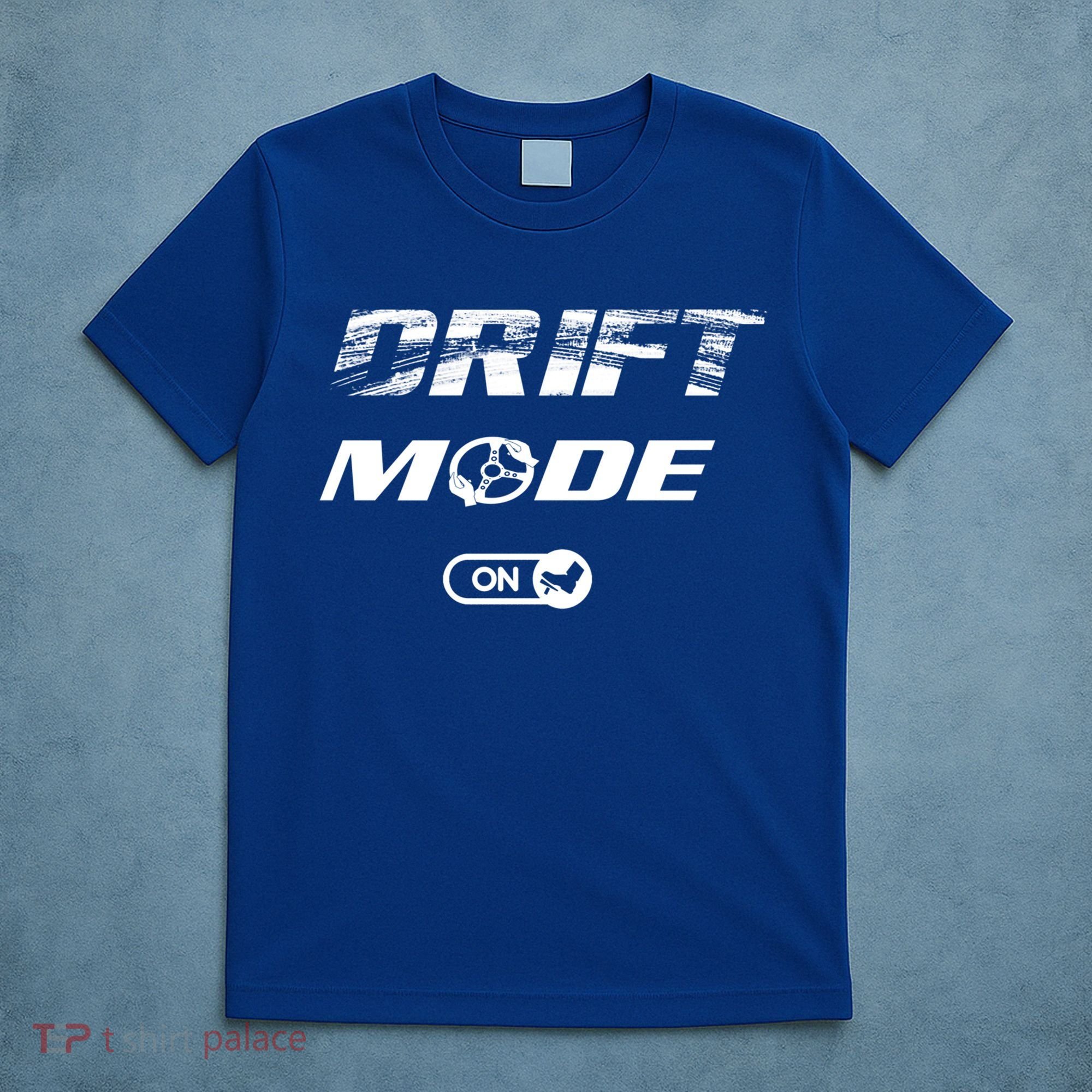 Drifting Cars Drift Mode On Auto Racing Mechanic Cool Gift T-Shirt