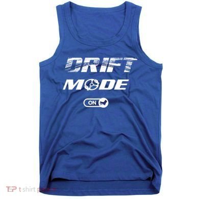 Drifting Cars Drift Mode On Auto Racing Mechanic Cool Gift Tank Top