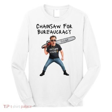 D.O.G.E. Chainsaw For Bureaucracy Meme Political Humor Long Sleeve Shirt