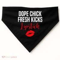 Dope Chick Fresh Kicks Lipstick Funny Saying USA-Made Doggie Bandana thumb 0
