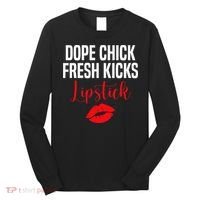 Dope Chick Fresh Kicks Lipstick Funny Saying Long Sleeve Shirt thumb 0