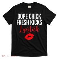 Dope Chick Fresh Kicks Lipstick Funny Saying T-Shirt thumb 0