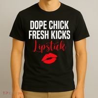 Dope Chick Fresh Kicks Lipstick Funny Saying T-Shirt thumb 3