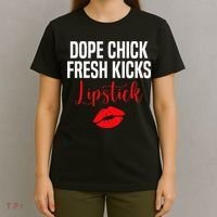 Dope Chick Fresh Kicks Lipstick Funny Saying T-Shirt thumb 4