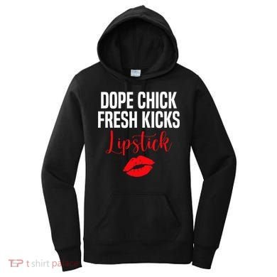 Dope Chick Fresh Kicks Lipstick Funny Saying Women's Hoodie