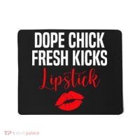 Dope Chick Fresh Kicks Lipstick Funny Saying Mousepad thumb 0