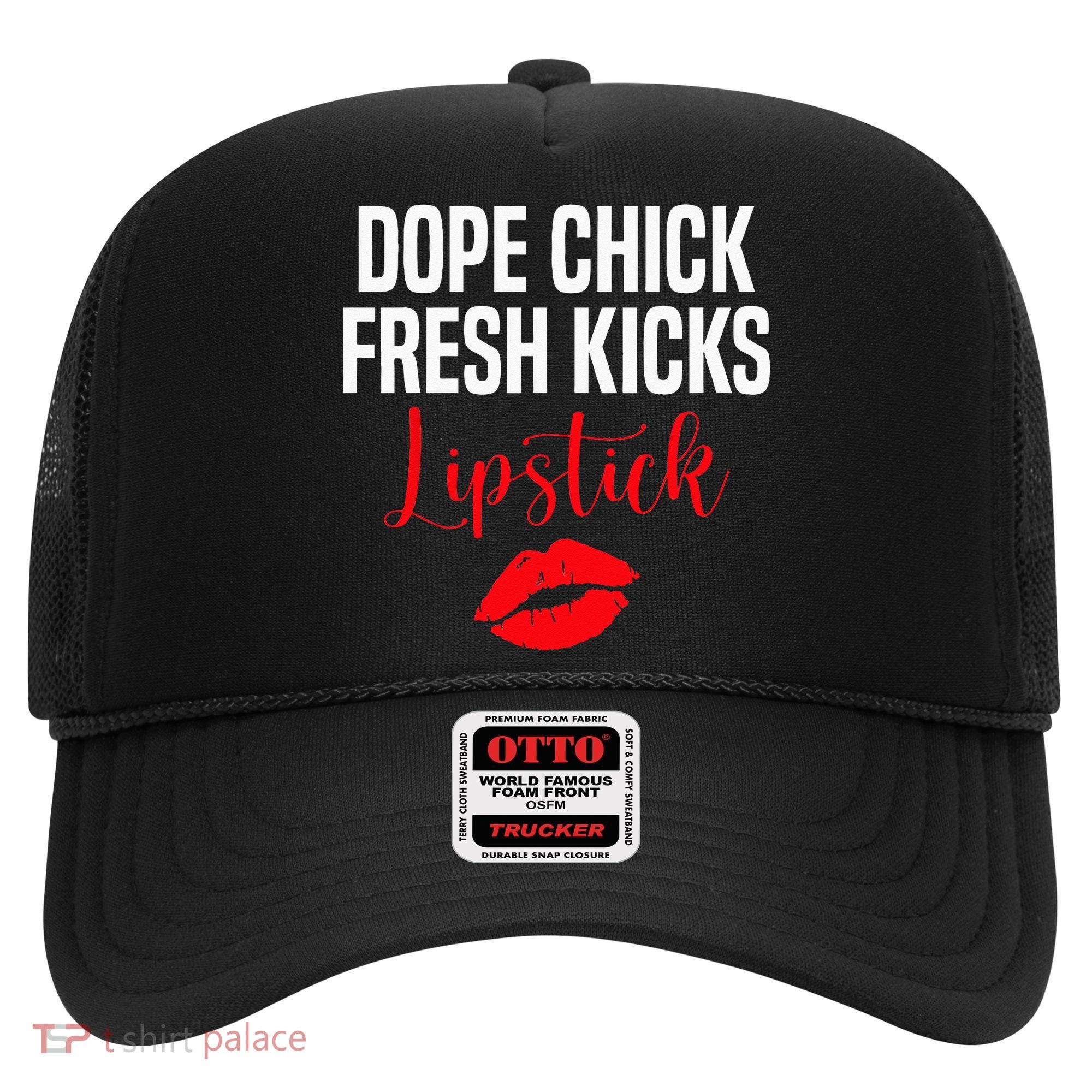 Dope Chick Fresh Kicks Lipstick Funny Saying Hat