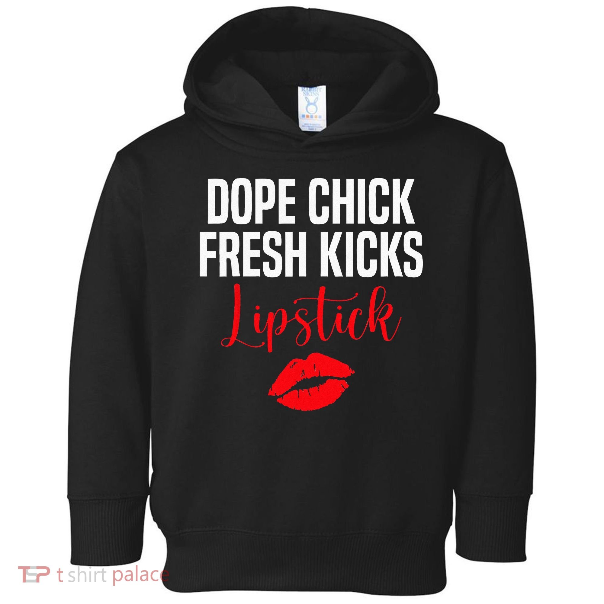 Dope Chick Fresh Kicks Lipstick Funny Saying Toddler Hoodie
