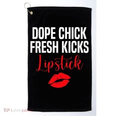 Dope Chick Fresh Kicks Lipstick Funny Saying Golf Towel