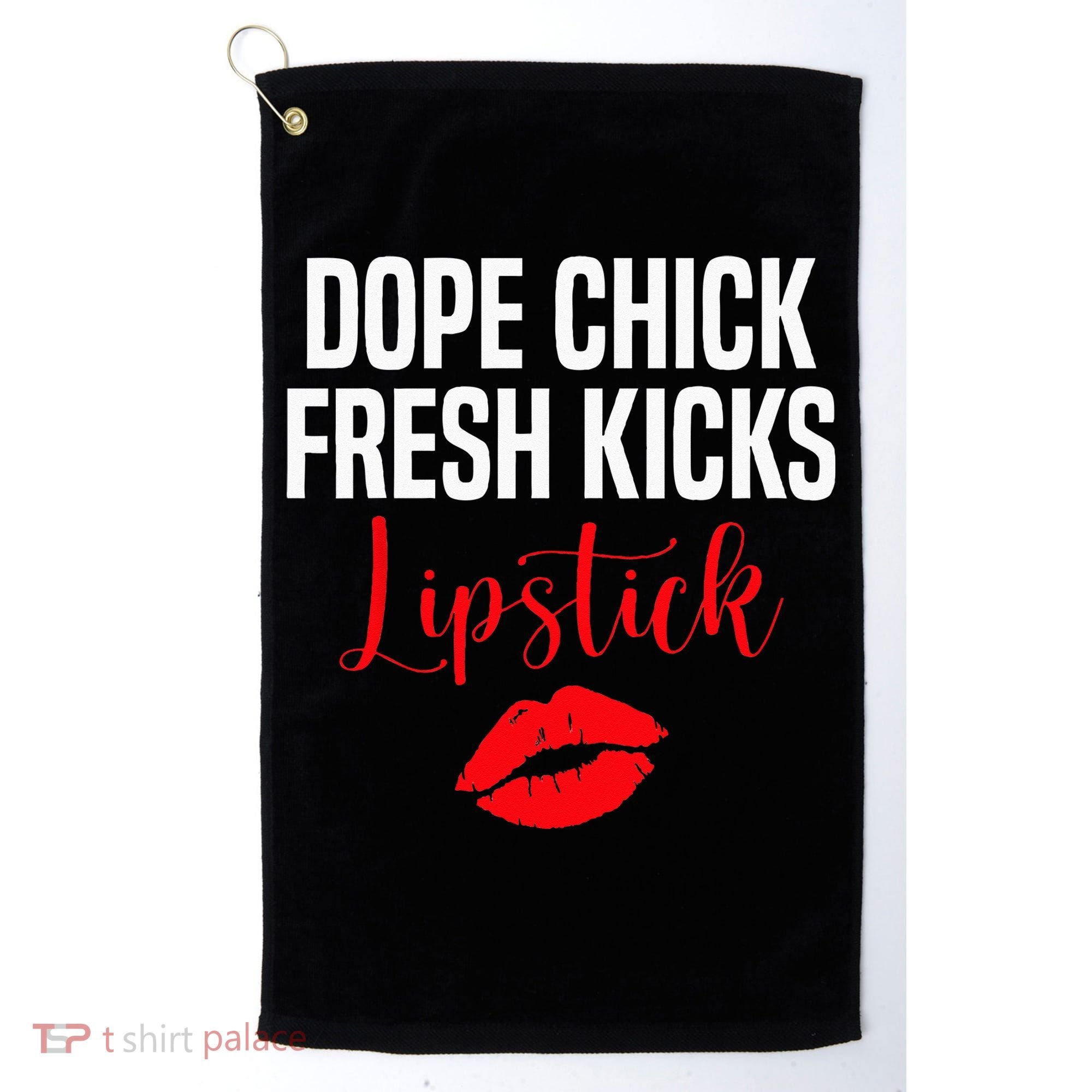 Dope Chick Fresh Kicks Lipstick Funny Saying Golf Towel