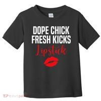 Dope Chick Fresh Kicks Lipstick Funny Saying Toddler T-Shirt thumb 0