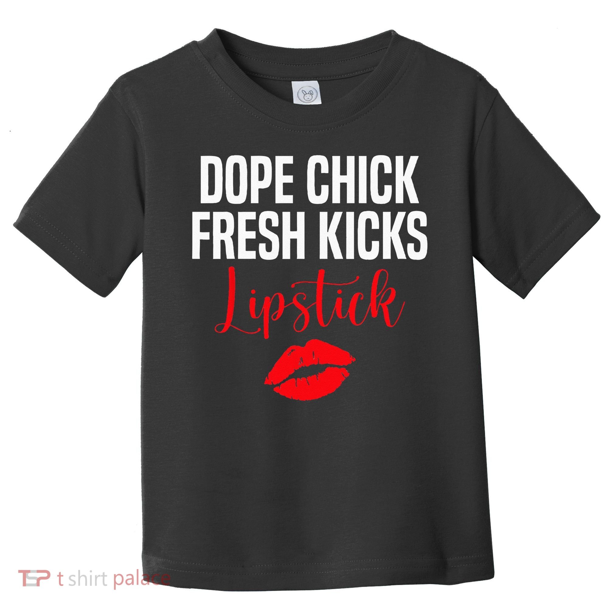 Dope Chick Fresh Kicks Lipstick Funny Saying Toddler T-Shirt