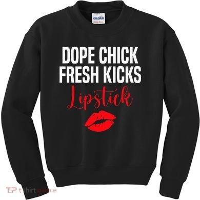 Dope Chick Fresh Kicks Lipstick Funny Saying Kids Sweatshirt