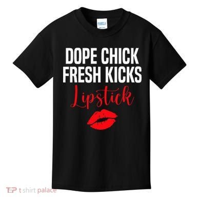 Dope Chick Fresh Kicks Lipstick Funny Saying Kids T-Shirt