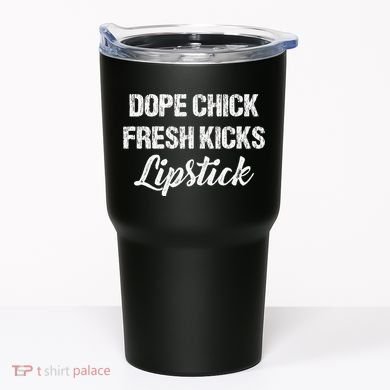Dope Chick Fresh Kicks Lipstick Funny Saying Tumbler
