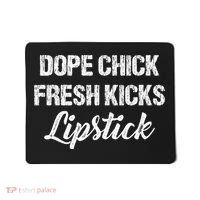 Dope Chick Fresh Kicks Lipstick Funny Saying Mousepad thumb 0