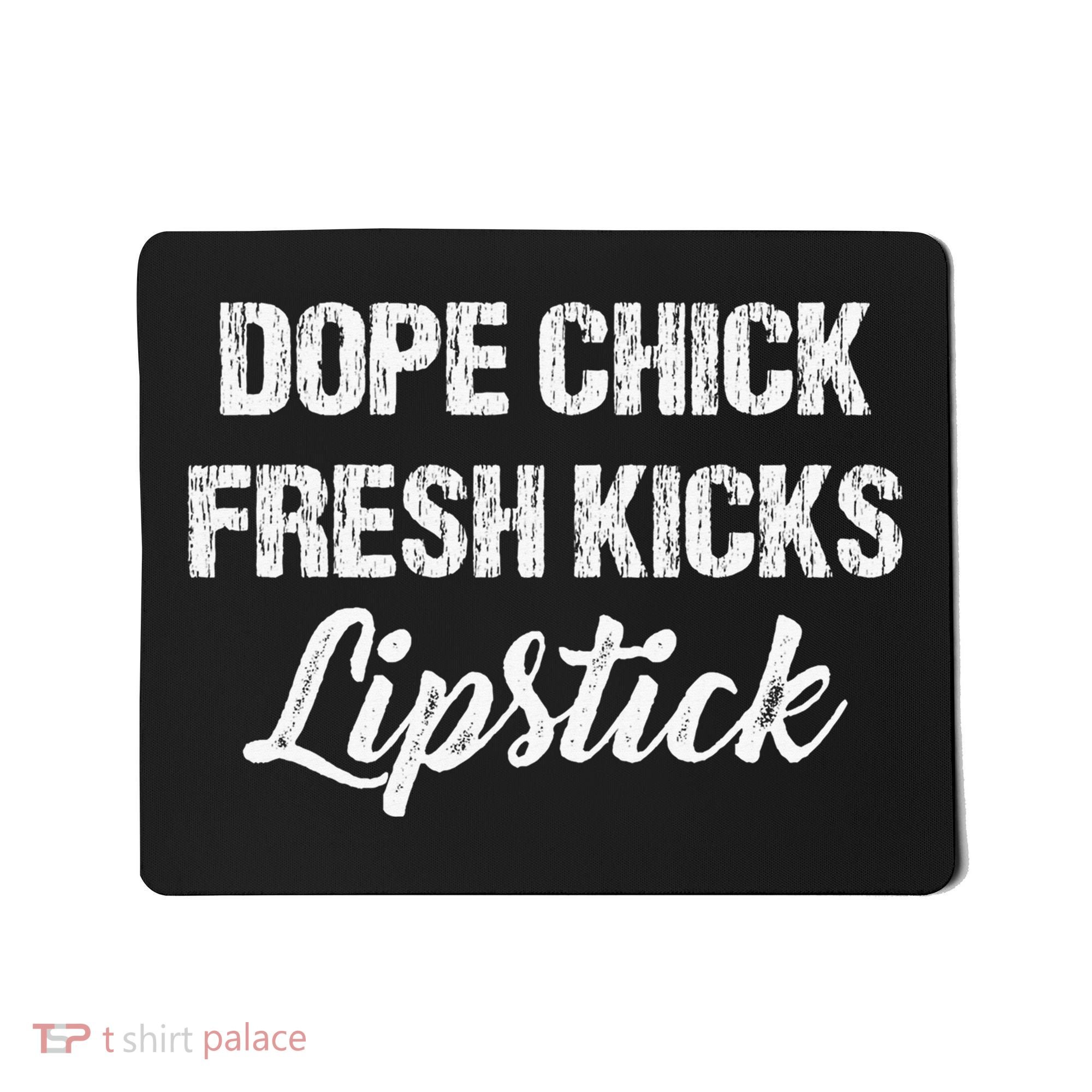 Dope Chick Fresh Kicks Lipstick Funny Saying Mousepad